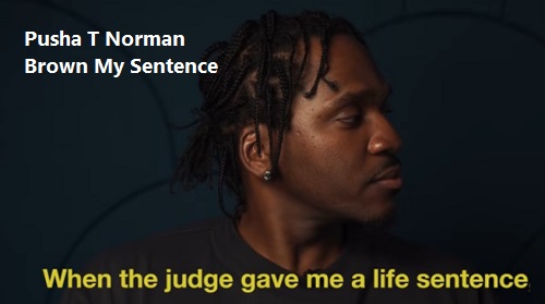 Pusha-T-Norman-Brown-My-Sentence